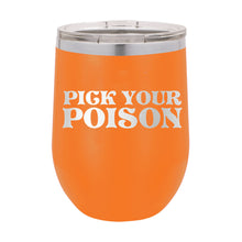 Load image into Gallery viewer, Pick Your Poison Orange 12oz Insulated Tumbler