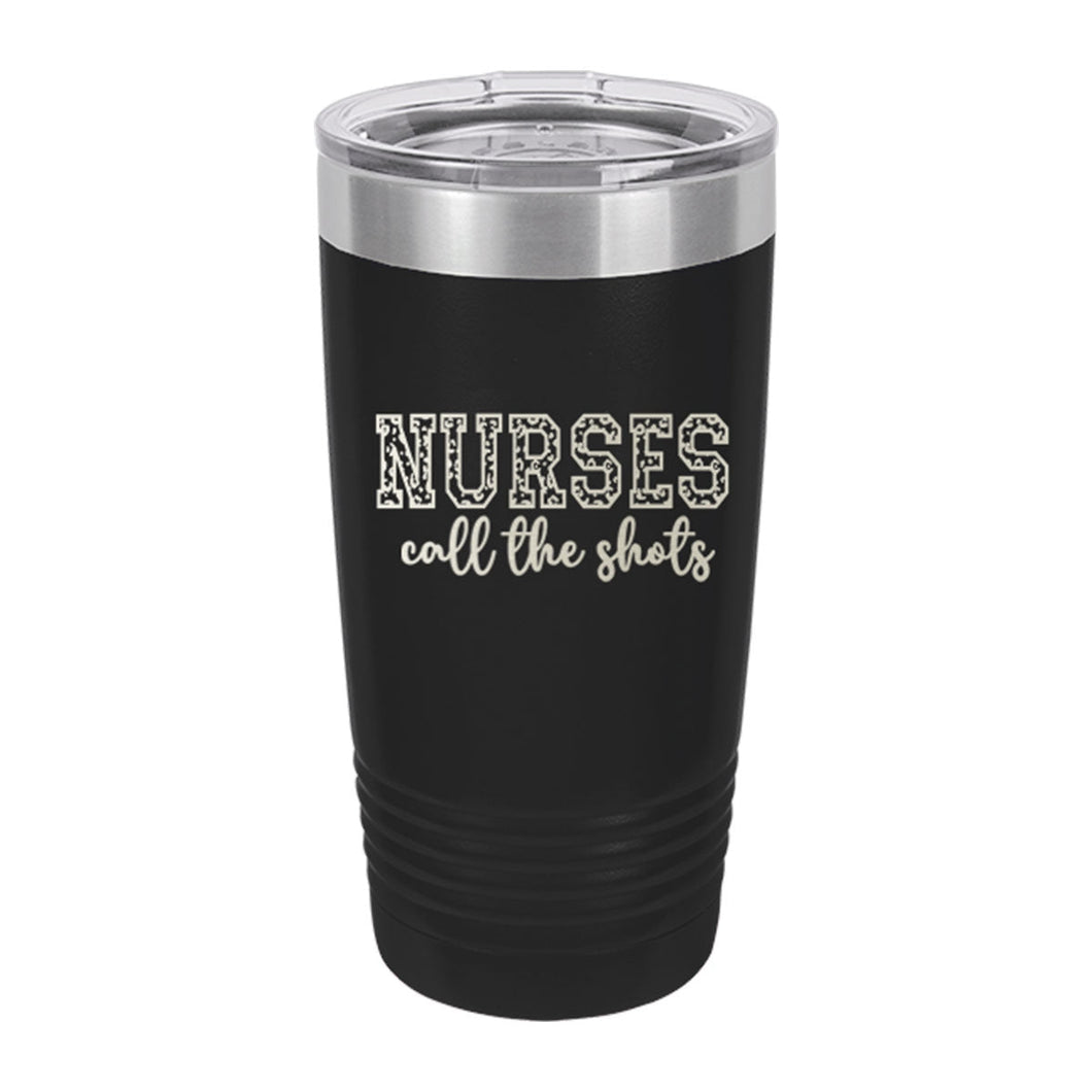 Nurses Call the Shots Black 20oz Tumbler