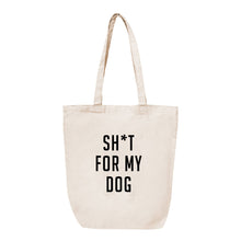 Load image into Gallery viewer, Sh*t For My Dog Canvas Tote