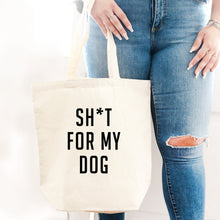 Load image into Gallery viewer, Sh*t For My Dog Canvas Tote