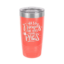 Load image into Gallery viewer, Best Friends Have Paws Coral 20oz. Insulated Tumbler