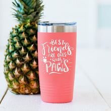 Load image into Gallery viewer, Best Friends Have Paws Coral 20oz. Insulated Tumbler