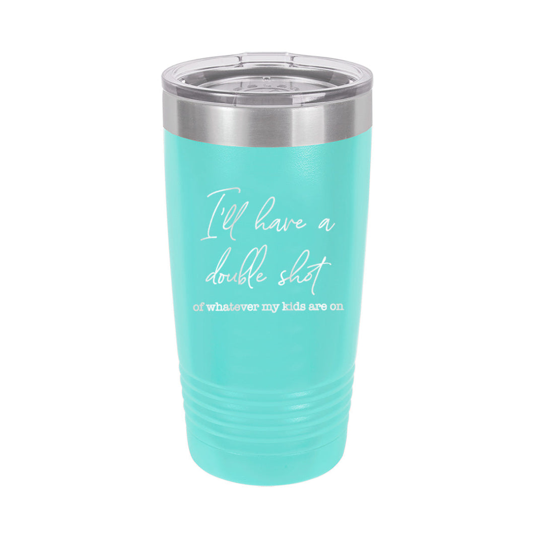 I'll Have a Double Teal 20oz. Insulated Tumbler