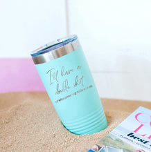 Load image into Gallery viewer, I&#39;ll Have a Double Teal 20oz. Insulated Tumbler