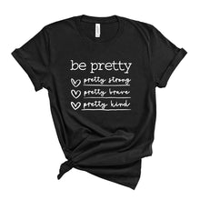 Load image into Gallery viewer, Be Pretty T-Shirt