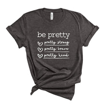 Load image into Gallery viewer, Be Pretty T-Shirt