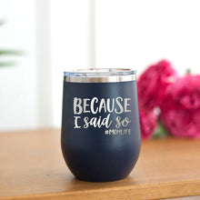 Load image into Gallery viewer, Because I Said So Navy 12oz Insulated Tumbler