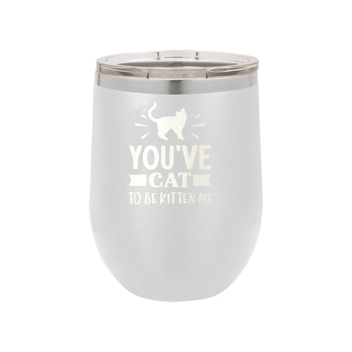 Cat to be Kitten Me White 12oz Insulated Tumbler
