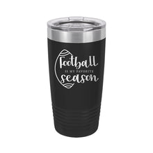 Load image into Gallery viewer, Football is My Favorite Season Black 20oz Insulated Tumbler